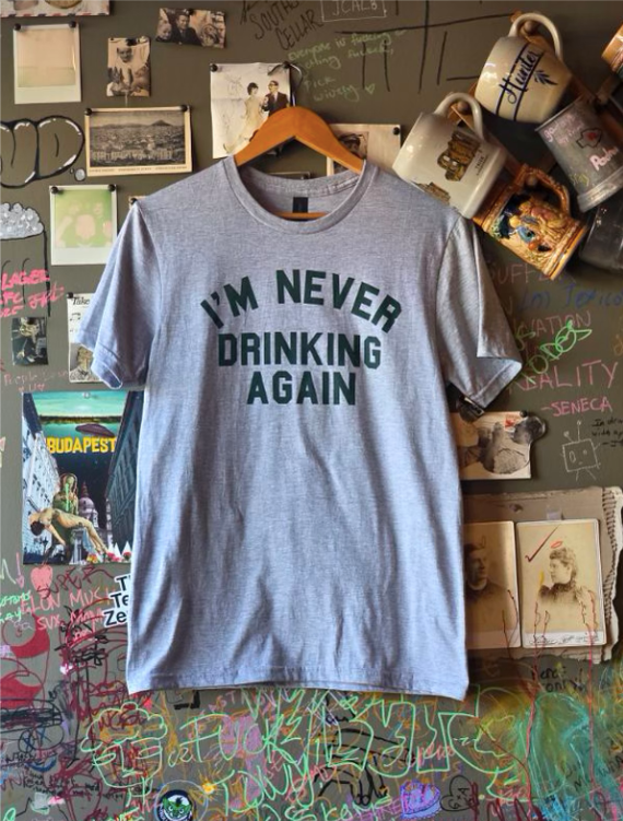 I'm Never Drinking Again